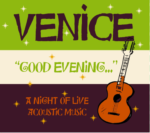 "Good Evening..." A night of live acoustic music. (includes 4 brand new Venice songs)